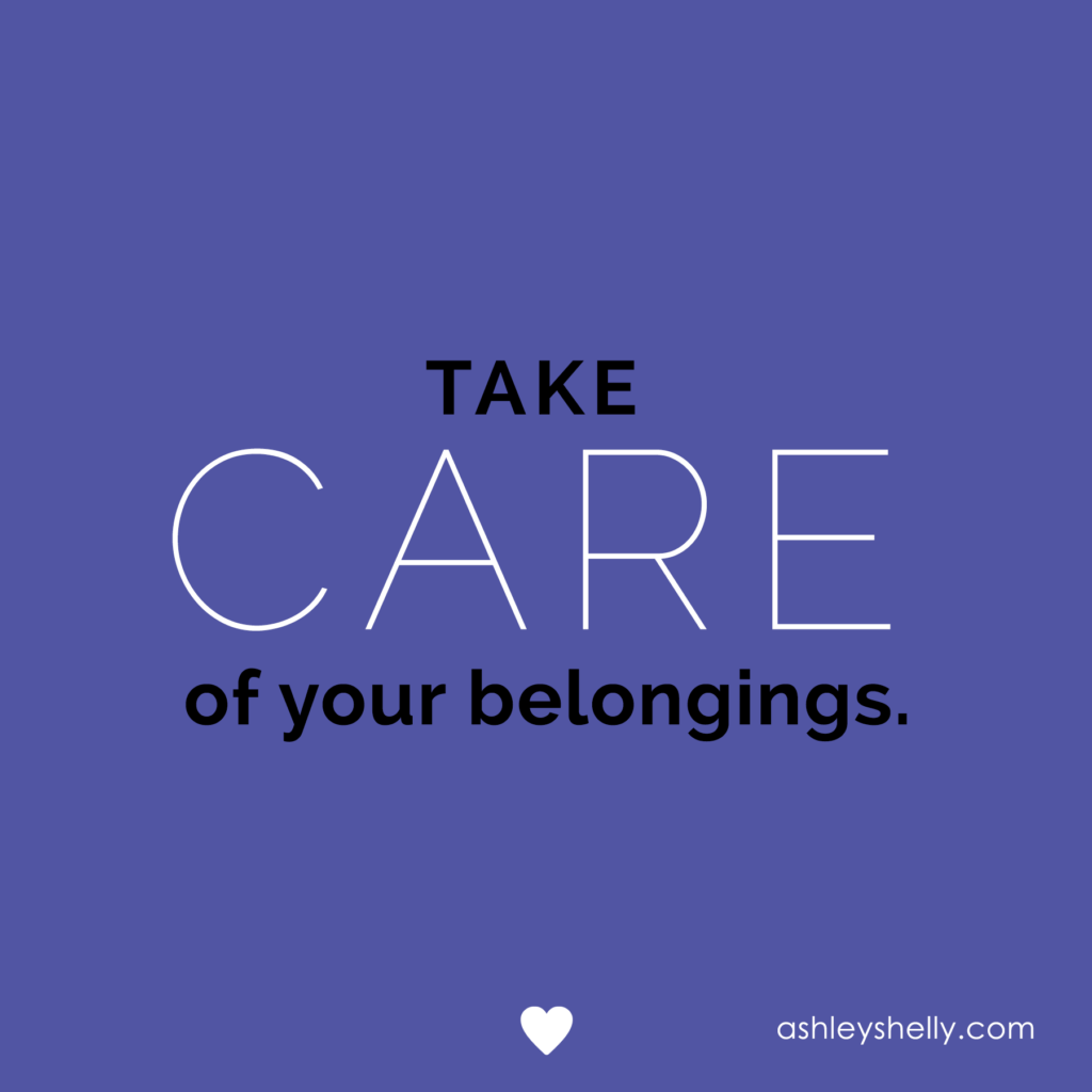 Take Care of Your Belongings | Daily Thought 10 by Ashley Shelly